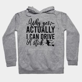 Why Yes I Can Actually Drive A Stick Hoodie